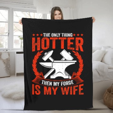 Discover Blacksmith Job My Forge Is My Wife Ironworker Blacksmithing Fleece Blankets