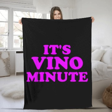 Discover Wines Fun It s Vino Minute Funny Wines Grape Joke Time Drinking Pun Fleece Blankets