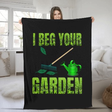 Discover Funny I beg your garden will be great to wear outdoors Fleece Blankets