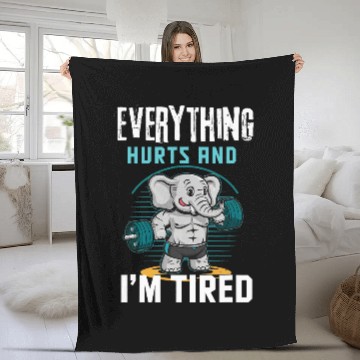 Discover Elephant Pet Everything Hurts And I m Tired Elephant Fleece Blankets