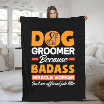 Discover Dog Groomer Because Badass Miracle Worker Isnt A Job Title Baseball Tees Fleece Blankets