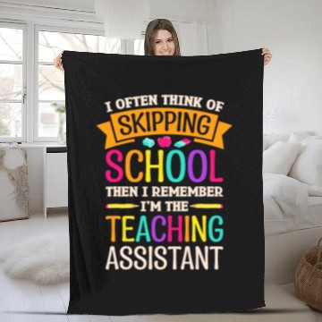 Discover I Often Think Of Skipping School School Teacher Assistant Fleece Blankets