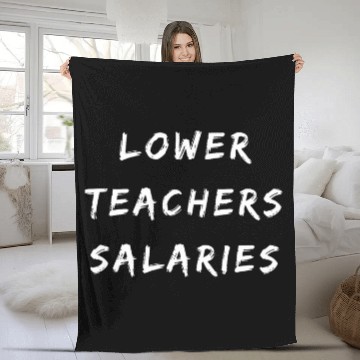Discover Lower Teacher Salaries 2 Zip Fleece Blankets