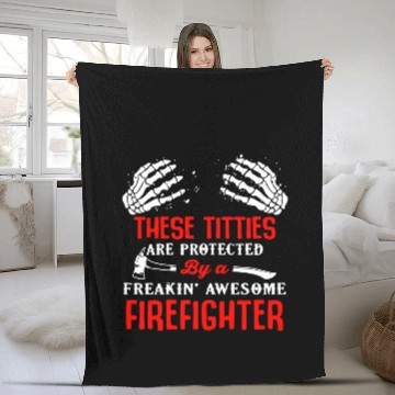 Discover Firefighter Job These titties are protected by a Firefighter 4 Fleece Blankets