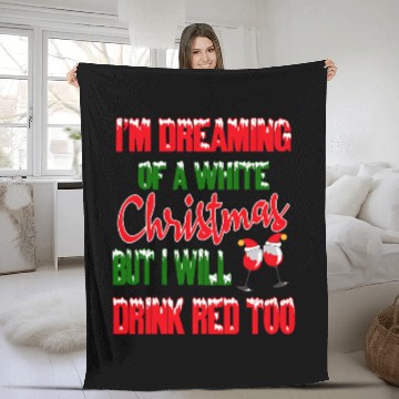 Discover Wines Fun Drinker Dreaming Of White Christmas Zip Fleece Blankets