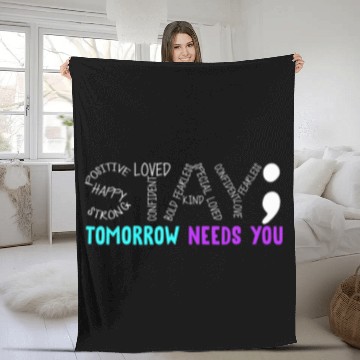 Discover Stay Tomorrow Needs You Semicolon suicides Prevention Month Fleece Blankets