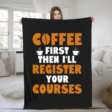 Discover Coffee Fun First Then I ll Register Your Courses School Staff 1 Zip Fleece Blankets