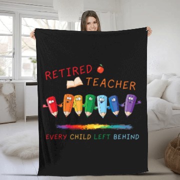 Discover Retired Teacher Every Child Left Behind Retirement Teachers 2 Fleece Blankets