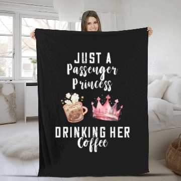 Discover Coffee Fun Just A Passenger Princess Drinking Coffee Passenger Seat Fleece Blankets
