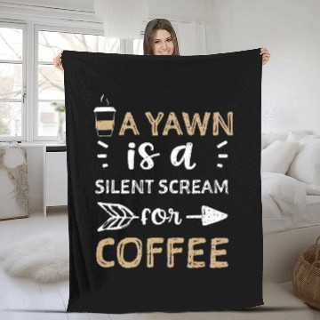 Discover Coffee Fun Humor A yawn is a silent scream for coffee Coffee Fleece Blankets