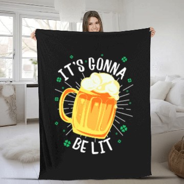 Discover Beer Fun St Patrick s Day Drinking Quote It s Gonna Be Lit Beer Zip Fleece Blankets