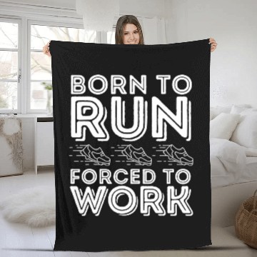 Discover Born to Run Forced to Work Funny Running Fleece Blankets