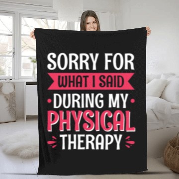 Discover Sorry For What I Said During My Physical Therapy 6 Zip Fleece Blankets