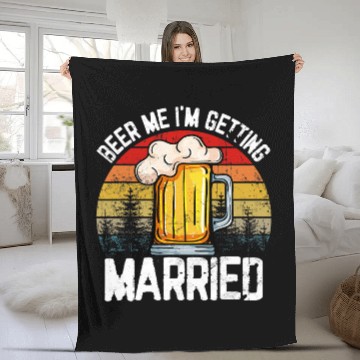 Discover Beer Fun Beer Me I m Getting Married Funny Bachelorette Party Fleece Blankets