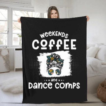 Discover Coffee Fun weekends coffee and dance comps Funny dance mom 4 Fleece Blankets