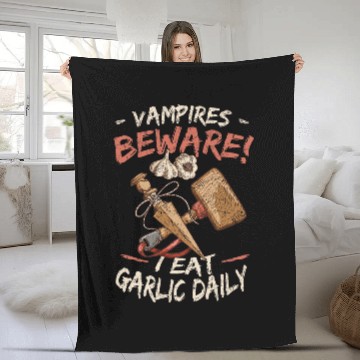 Discover Vampires Beware I Eat Garlic Daily 2Garlic Lover Fleece Blankets