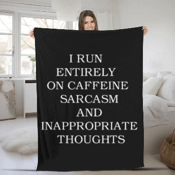 Discover I run entirely on sarcasms coffee and inappropriate thoughts 2 Fleece Blankets