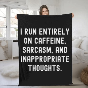 Discover I Run Entirely On caffeines sarcasms And Inappropriate Though 1 Fleece Blankets