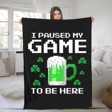 Discover Beer Fun I Paused My Game To Be Here St Patrick s Drinking Beer Fleece Blankets