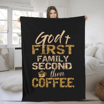 Discover Coffee Fun God First Family Second Then Coffee Fleece Blankets