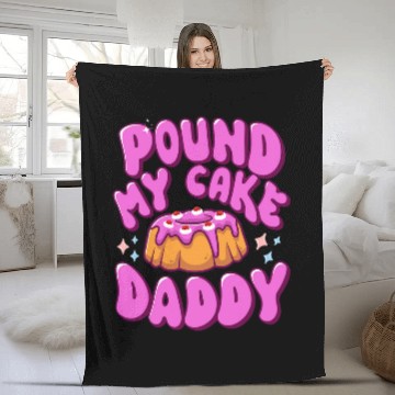 Discover Inappropriate Pound My Cake Daddy Embarrassing Adult Humor Fleece Blankets