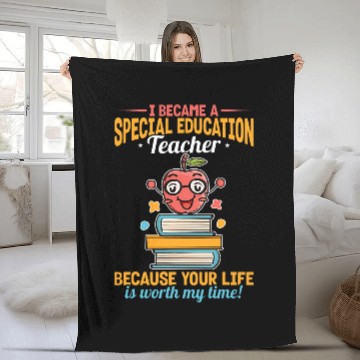 Discover Special Education Teacher Because Your Life Is Worth My Time Fleece Blankets
