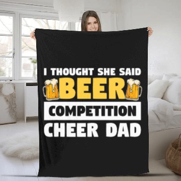 Discover Beer Fun I Thought She Said Beer Competition Cheer Dad 1 Fleece Blankets