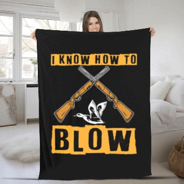 Discover I Know How To Blow Duck Hunting Waterfowl Hunter Fleece Blankets