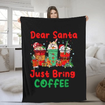 Discover Coffee Fun Dear Santa Just Bring Coffee Latte Lover xmass Drink Fleece Blankets