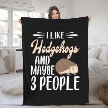 Discover I Like Hedgehogs and Maybe 3 People Hedgehog Lover Fleece Blankets