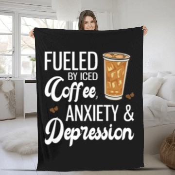 Discover Coffee Fun Fueled By Iced Coffee anxietys And Depression Fleece Blankets