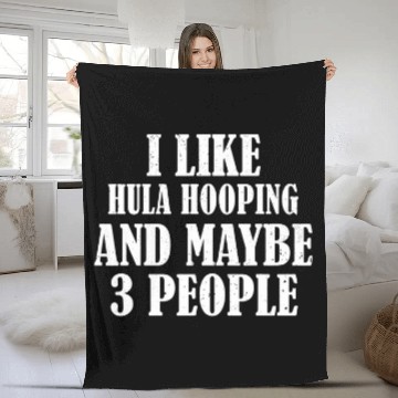 Discover I LIKE HULA HOOPING AND MAYBE 3 PEOPLE FUNNY Fleece Blankets