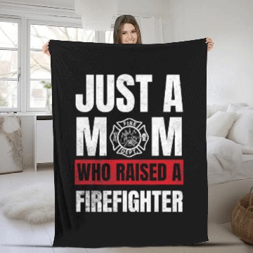 Discover Firefighter Job Just A Mom Who Raised A Firefighter Mom Fleece Blankets