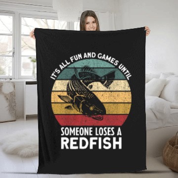 Discover Its All Fun Games Until Someone Loses A Redfish Fishing Fleece Blankets