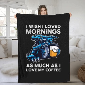 Discover Coffee Fun I wish I loved mornings I love my coffee Dragons grumpy Fleece Blankets