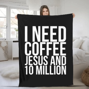 Discover Coffee Fun I Need Coffee Jesus And 10 Million 2 Fleece Blankets