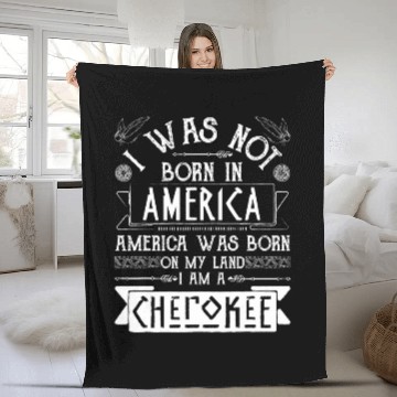 Discover America Born on My Land Cherokee Native American Fleece Blankets