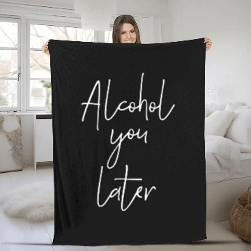 Discover Alcohol you later Funny Party Quote Baseball Tees Fleece Blankets