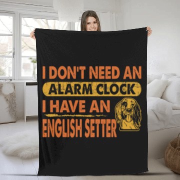 Discover Dont Need Alarm Clock I Have English Setter Gift Zip Fleece Blankets