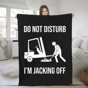Discover Funny Forklift mechanic Do not disturb im jacking off Fleece Blankets