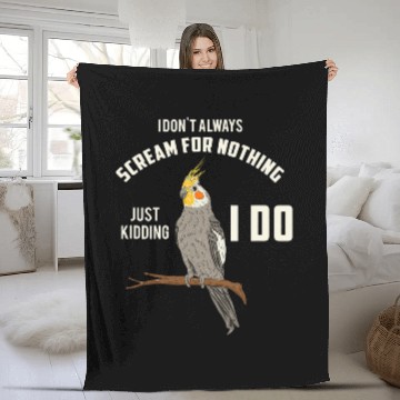 Discover Funny Cockatiel I Dont Always Scream I Cute Parrot Bird Fleece Blankets