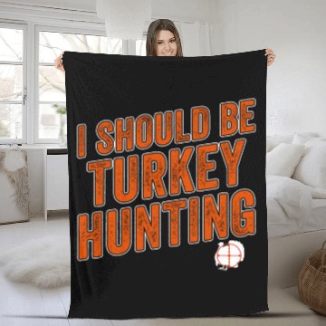 Discover Lacrosse Gift Funny Turkey Hunter I Should Be Turkey Hunting Fleece Blankets