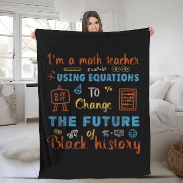 Discover Im A Math Teacher Using Equations To Change The Future Fleece Blankets