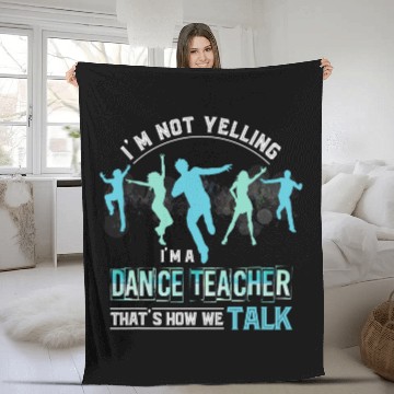 Discover Funny Dance Instructor Im Not Yelling Im A Dance Teacher Baseball Tees Fleece Blankets