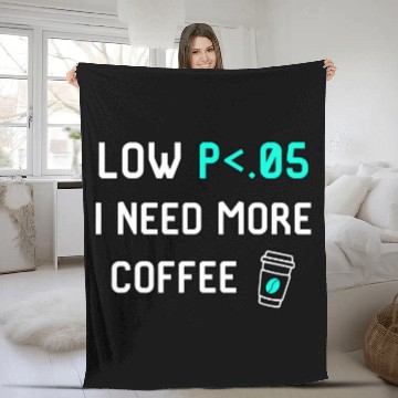 Discover Low P I Need More Coffee Data Statistics Computer Science Fleece Blankets