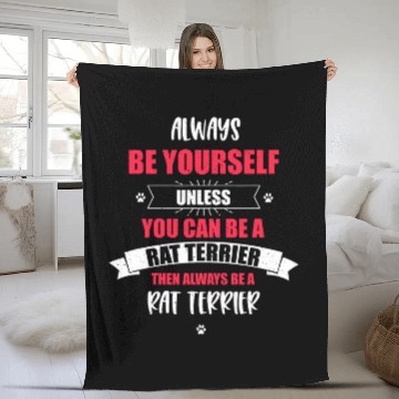 Discover Always Be Yourself Unless You Can be an Rat Terrier Zip Fleece Blankets