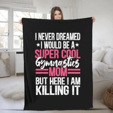 Discover I Never Dreamed I Would Be A Super Cool Gymnastics Mom Gift 2 Fleece Blankets