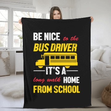 Discover Funny School Bus Driver Be Nice To The Bus Driver Fleece Blankets