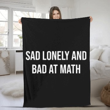 Discover Sad Lonely And Bad At Math 9 Fleece Blankets