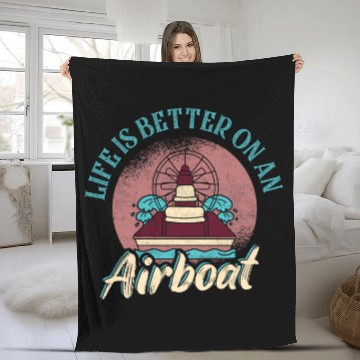 Discover Life Is Better On An Airboat Propeller Swamp Hydroplane Fleece Blankets